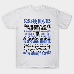 How Do You Measure A Year In Life? T-Shirt